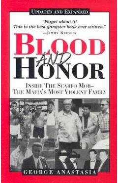 Blood and Honor: Inside the Scarfo Mob--The Mafia\'s Most Violent Family - George Anastasia