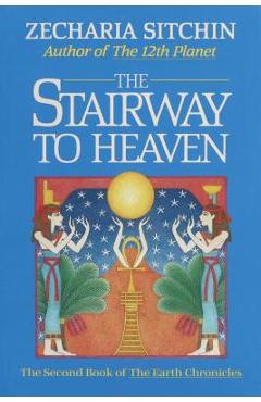 The Stairway to Heaven (Book II) - Zecharia Sitchin