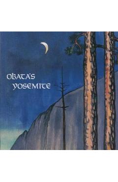 Obata\'s Yosemite: Art and Letters of Obata from His Trip to the High Sierra in 1927 - Chiura Obata
