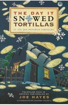 The Day It Snowed Tortillas / El D�-A Que Nev�3 Tortilla: Folk Tales Retold by Joe Hayes - Joe Hayes
