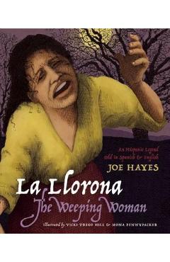 La Llorona/The Weeping Woman: An Hispanic Legend Told in Spanish and English - Joe Hayes