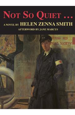 Not So Quiet...: Stepdaughters of War - Helen Zenna Smith