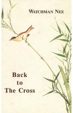 Back to the Cross - Watchman Nee