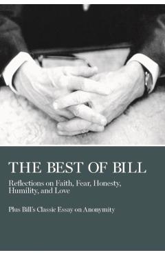 The Best of Bill: Reflections on Faith, Fear, Honesty, Humility, and Love - W. Bill