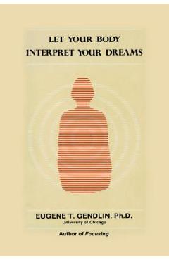 Let Your Body Interpret Your Dreams (P) - Eugene T. Gendlin