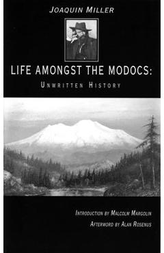 Life Amongst the Modocs: Unwritten History - Joaquin Miller
