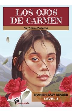 Los Ojos de Carmen: Spanish Easy Reader - Veronica Moscoso