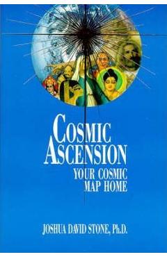 Cosmic Ascension: Your Cosmic Map Home - Joshua David Stone
