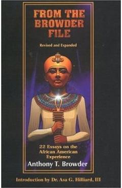 From the Browder File: 22 Essays on the African American Experience - Anthony T. Browder