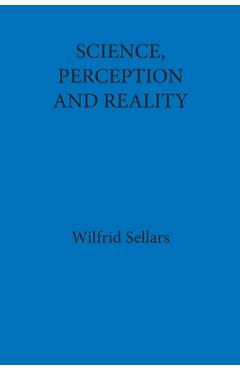 Science, Perception and Reality - Wilfrid Sellars