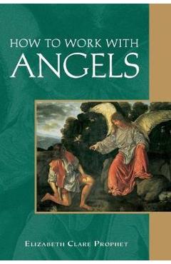 How to Work with Angels - Elizabeth Clare Prophet