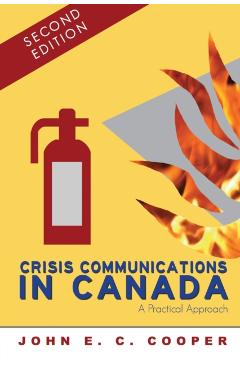 Crisis Communications in Canada: A Practical Approach, Second Edition - John E. C. Cooper - Imagine 1