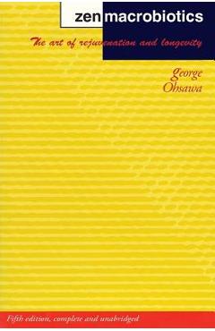 Zen Macrobiotics: The Art of Rejuvenation and Longevity - Carl Ferre