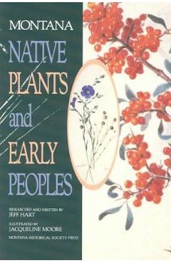 Montana Native Plants & Early Peoples - Jeff Hart