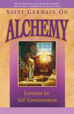Saint Germain on Alchemy: Formulas for Self-Transformation - Mark L. Prophet