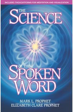 The Science of the Spoken Word - Mark L. Prophet