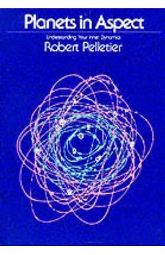 Planets in Aspect: Understanding Your Inner Dynamics - Robert Pelletier