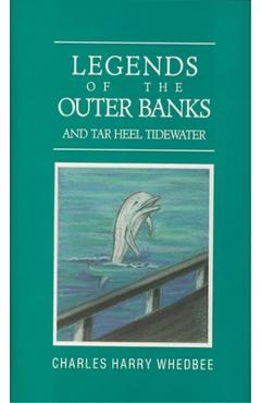 Legends of the Outer Banks and Tar Heel Tidewater - Charles Harry Whedbee