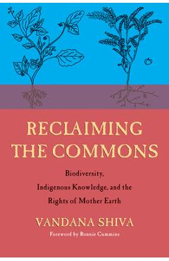 Reclaiming the Commons: Biodiversity, Traditional Knowledge, and the Rights of Mother Earth