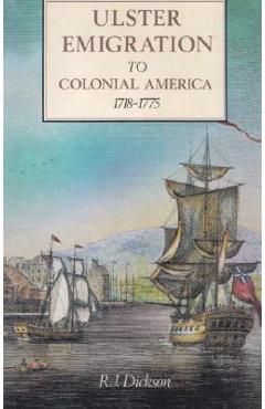 Ulster Emigration to Colonial America 1718-1775 - R. J. Dickson