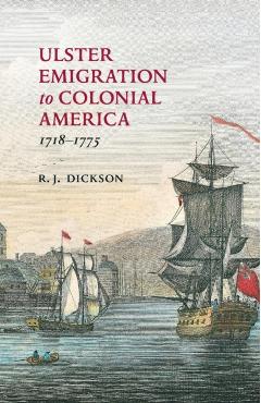 Ulster Emigration to Colonial America 1718-1775 - R. J. Dickson
