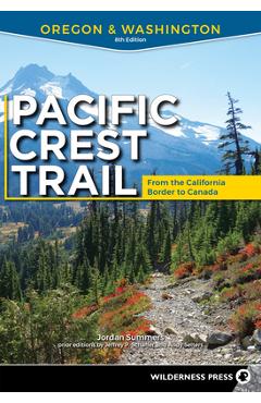 Pacific Crest Trail: Oregon & Washington: From the California Border to Canada - Jordan Summers