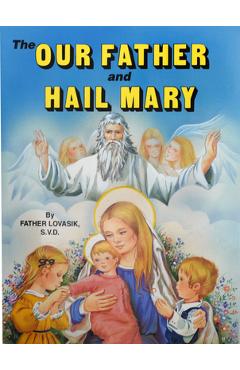 The Our Father and Hail Mary - Lawrence G. Lovasik