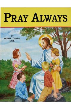 Pray Always - Lawrence G. Lovasik