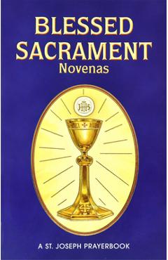 Blessed Sacrament Novenas: Arranged for Private Prayer - Lawrence G. Lovasik