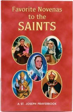 Favorite Novenas to the Saints: Arranged for Private Prayer on the Feasts of the Saints with a Short Helpful Meditation Before Each Novena - Lawrence G. Lovasik