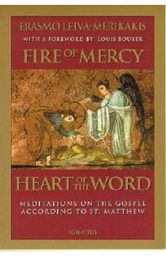 Fire of Mercy, Heart of the Word: Meditations on the Gospel According to Saint Matthew - Erasmo Leiva Merikakis