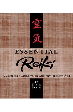 Essential Reiki: A Complete Guide to an Ancient Healing Art - Diane Stein