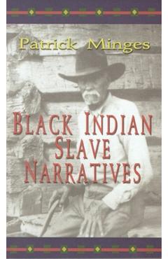 Black Indian Slave Narratives - Patrick Minges