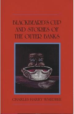 Blackbeard\'s Cup and Other Stories of the Outer Banks - Charles Harry Whedbee