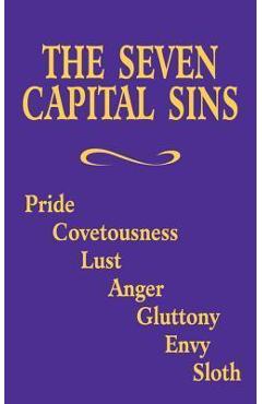 The Seven Capital Sins: Pride, Covetousness, Lust, Anger, Gluttony, Envy, Sloth - Adoration