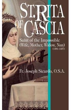 St. Rita of Cascia: Saint of the Impossible - Joseph A. Sicardo