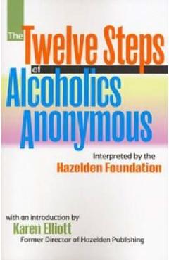 The Twelve Steps of Alcoholics Anonymous, Volume 1: Interpreted by the Hazelden Foundation - Anonymous