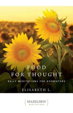 Food for Thought, 1: Daily Meditations for Overeaters - Elisabeth L