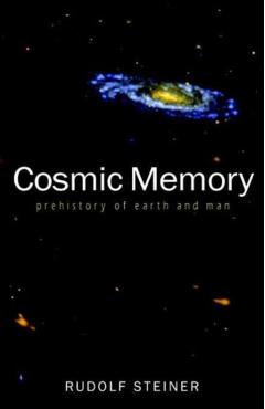 Cosmic Memory: The Story of Atlantis, Lemuria, and the Division of the Sexes (Cw 11) - Rudolf Steiner