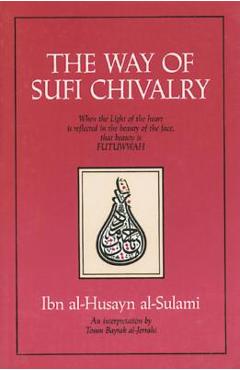 The way of sufi chivalry - ibn al-husayn al-sulami