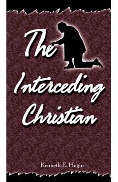 Interceding Christian - Kenneth E. Hagin