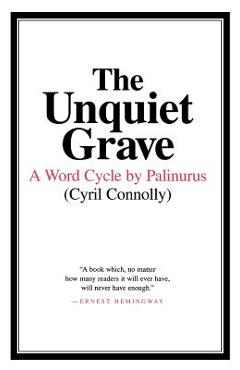 The Unquiet Grave: A Word Cycle by Palinurus - Cyril Connolly
