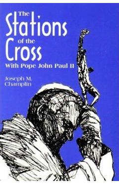 Stations of the Cross with Saint John Paul II - Joseph Champlin
