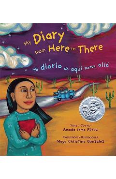 My Diary from Here to There: Mi Diario de Aqui Hasta Alla - Amada Irma Perez