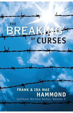 The Breaking of Curses: Are Curses Real, and What Can Be Done About Them? - Frank Hammond