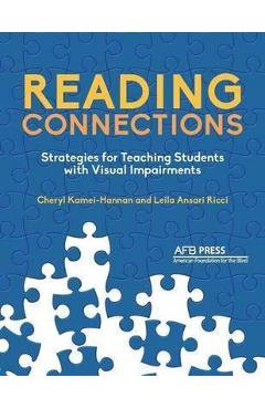 Reading Connections: Strategies for Teaching Students with Visual Impairments - Cheryl Kamei-hannan