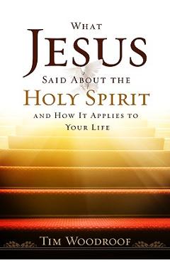 What Jesus Said about the Holy Spirit: And How It Applies to Your Life - Tim Woodroof