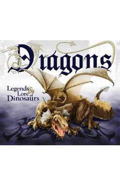 Dragons: Legends & Lore of Dinosaurs - Bill Looney