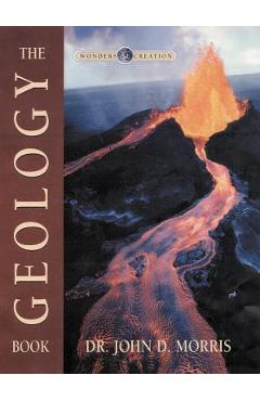 Geology Book (Wonders of Creation Series) [With Pull-Out Poster] - John Dr Morris