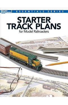 Starter Track Plans for Model Railroaders - Kalmbach Publishing Company
